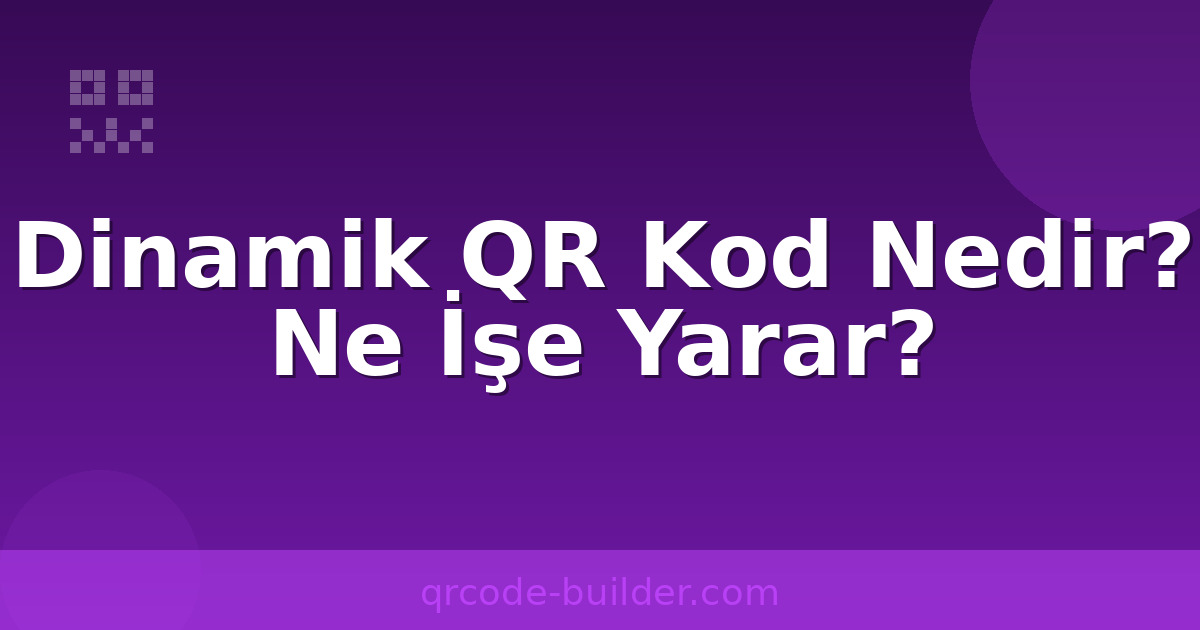 Dinamik QR kod nasıl çalışır – analitik panel ve yönlendirme