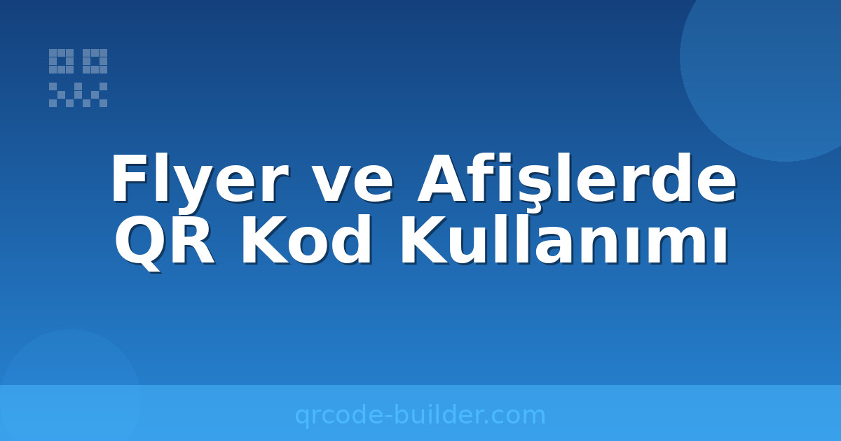 QR kodlu flyer – basılı reklamı dijital dünyaya bağlayın