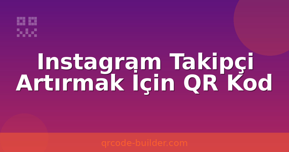 Instagram QR kodu – offline materyallerden Instagram takipçisi kazanın