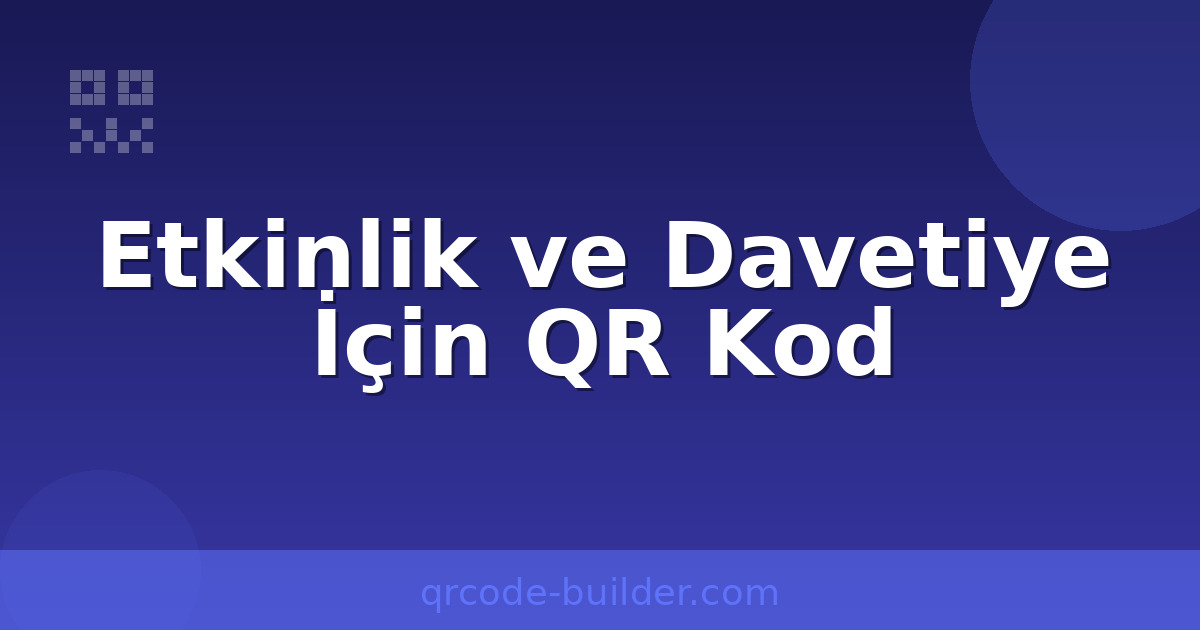 Etkinlik QR kodu – dijital davetiye ve takvim etkinliği QR kodu