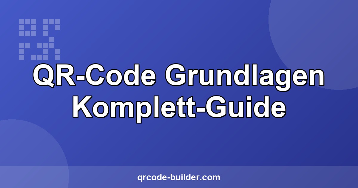 QR-Code Grundlagen Komplett-Guide – qrcode-builder.com