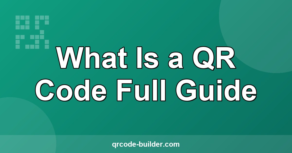 What Is a QR Code - Complete Guide | qrcode-builder.com
